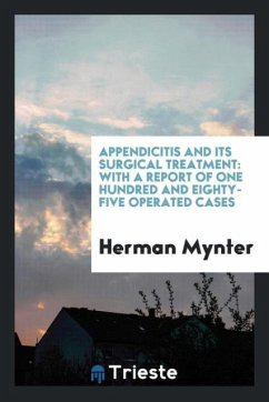 Appendicitis and Its Surgical Treatment - Mynter, Herman