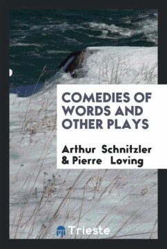 Comedies of Words and Other Plays - Schnitzler, Arthur; Loving, Pierre