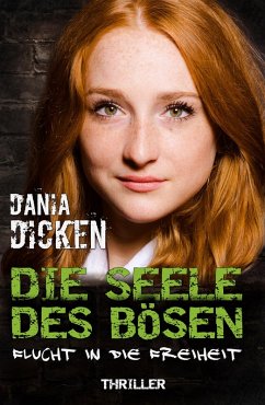 Die Seele des Bösen - Flucht in die Freiheit / Sadie Scott Bd.12 (eBook, ePUB) - Dicken, Dania