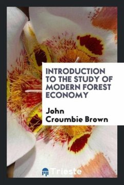 Introduction to the Study of Modern Forest Economy - Brown, John Croumbie
