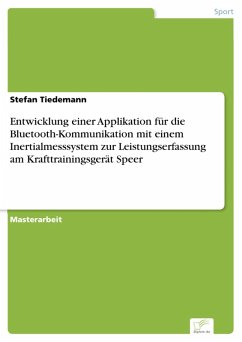 Cover Entwicklung einer Applikation für die Bluetooth-Kommunikation mit einem Inertialmesssystem zur Leistungserfassung am Krafttrainingsgerät Speer (eBook, PDF)