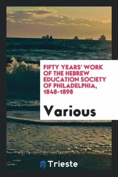 Fifty Years' Work of the Hebrew Education Society of Philadelphia, 1848-1898