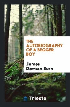 The Autobiography of a Begger Boy - Burn, James Dawson