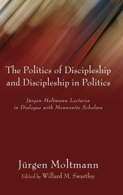 The Politics of Discipleship and Discipleship in Politics - Moltmann, Jürgen