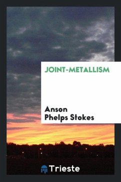 Joint-Metallism - Stokes, Anson Phelps