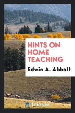 Hints on Home Teaching - Abbott, Edwin A.