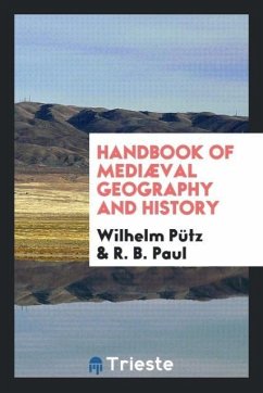 Handbook of Mediæval Geography and History - Pütz, Wilhelm; Paul, R. B.