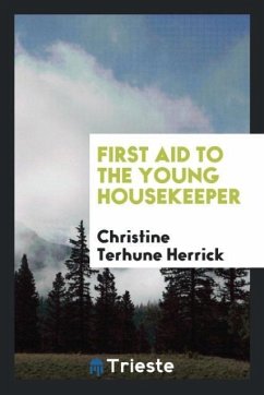First Aid to the Young Housekeeper - Herrick, Christine Terhune