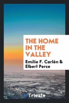 The Home in the Valley - Carlén, Emilie F.; Perce, Elbert