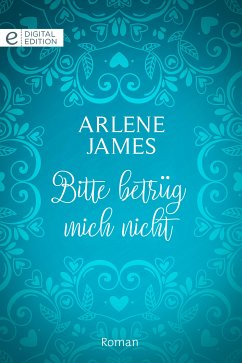 Bitte betrüg mich nicht (eBook, ePUB) - James, Arlene