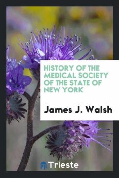 History of the Medical Society of the State of New York - Walsh, James J.
