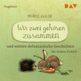 Wir zwei gehören zusammen und weitere elefantastische Geschichten (MP3-Download)