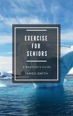 Exercise for Seniors (For Beginners) (eBook, ePUB) - Smith, James