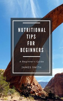Nutritional Tips for Beginners (eBook, ePUB) - Smith, James