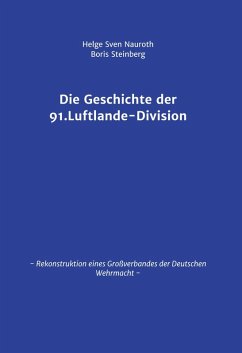 Die Geschichte der 91. Luftlande-Division (eBook, ePUB) - Nauroth, Helge Sven; Steinberg, Boris