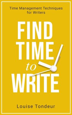 Find Time to Write: Time Management Techniques for Writers (Small Steps Guides, #2) (eBook, ePUB) - Tondeur, Louise
