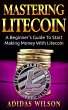 Mastering LiteCoin: A Beginner's Guide... - Bild 1
