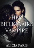 Her Vampire Billionaire (Paranormal Erotic Romance) (eBook, ePUB) Her Vampire Billionaire (Paranormal Erotic Romance) (eBook, ePUB)