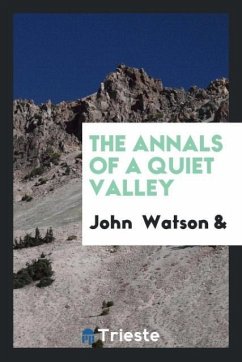 The Annals of a Quiet Valley - Watson, John