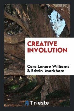 Creative Involution - Williams, Cora Lenore; Markham, Edwin