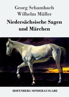 Niedersächsische Sagen und Märchen - Schambach, Georg;Müller, Wilhelm