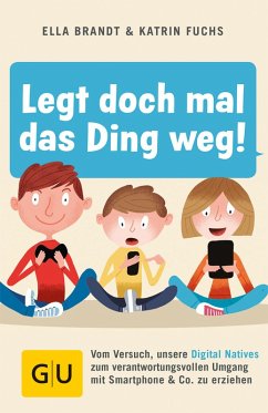 Legt doch mal das Ding weg! (eBook, ePUB) - Brandt, Ella; Fuchs, Katrin
