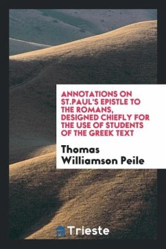 Annotations on St.Paul's Epistle to the Romans, Designed Chiefly for the Use of Students of the Greek Text - Williamson Peile, Thomas