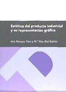Estética del producto industrial y su representación gráfica - Biel Ibáñez, María Pilar; Lorente García, Rocío; Serrano Tierz, Ana
