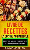 Livre de recettes: La cuisine au barbecue: recettes, sauces, préparations et marinades délicieuses (eBook, ePUB)