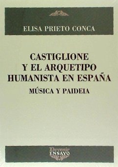 Castiglione y el arquetipo humanista en España : música y paideía - Prieto Conca, Elisa