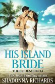 His Island Bride (The Bride Series (Romantic Comedy), #4) (eBook, ePUB) His Island Bride (The Bride Series (Romantic Comedy), #4) (eBook, ePUB)