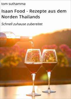 Isaan Food - Rezepte aus dem Norden Thailands (eBook, ePUB) - Suthamma, Tom