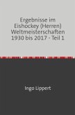 Sportstatistik / Ergebnisse im Eishockey (Herren) Weltmeisterschaften 1930 bis 2017 - Teil 1