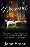 Dreams: Fascinating Interpretations of Your Dreams and Their Mysterious Meanings (eBook, ePUB)