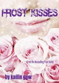 Frost Kisses (Bitter Frost Series, #4) (eBook, ePUB) Frost Kisses (Bitter Frost Series, #4) (eBook, ePUB)