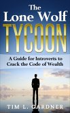 The Lone Wolf Tycoon: A Guide For Introverts to Crack the Code of Wealth (eBook, ePUB)