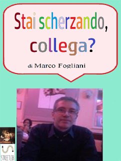 Stai scherzando, collega? (eBook, ePUB) - Fogliani, Marco