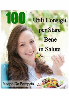 100 utili consigli per stare bene in salute (eBook, ePUB) - De Pompeis, Iacopo