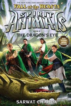 The Dragon's Eye (Spirit Animals: Fall of the Beasts, Book 8) - Chadda, Sarwat