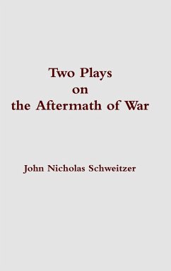 Two Plays on the Aftermath of War - Schweitzer, John Nicholas