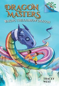 Waking the Rainbow Dragon: A Branches Book (Dragon Masters #10) - West, Tracey