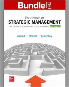 Essentials of Strategic Management: The Quest for Competitive Advantage - Gamble, John E.; Thompson, Arthur A., Jr.; Peteraf, Margaret A.