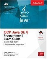 OCP Java SE 8 Programmer II Exam Guide (Exam 1Z0-809) - Sierra, Kathy; Bates, Bert; Robson, Elisabeth