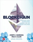 Blockchain: A Practical Guide to Developing Business, Law, and Technology Solutions