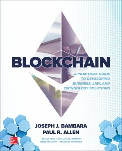 Blockchain: A Practical Guide to Developing Business, Law, and Technology Solutions - Bambara, Joseph; Allen, Paul; Iyer, Kedar