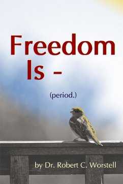 Freedom Is (period.) - Worstell, Robert C.