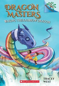 Waking the Rainbow Dragon: A Branches Book (Dragon Masters #10) - West, Tracey
