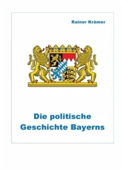Die politische Geschichte Bayerns - Krämer, Rainer