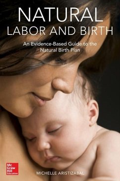 Natural Labor and Birth: An Evidence-Based Guide to the Natural Birth Plan - Aristizabal, Michelle