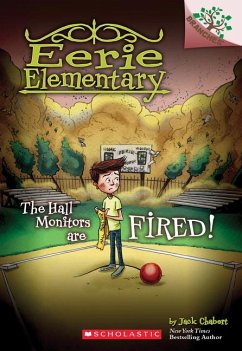 The Hall Monitors Are Fired!: A Branches Book (Eerie Elementary #8) - Chabert, Jack